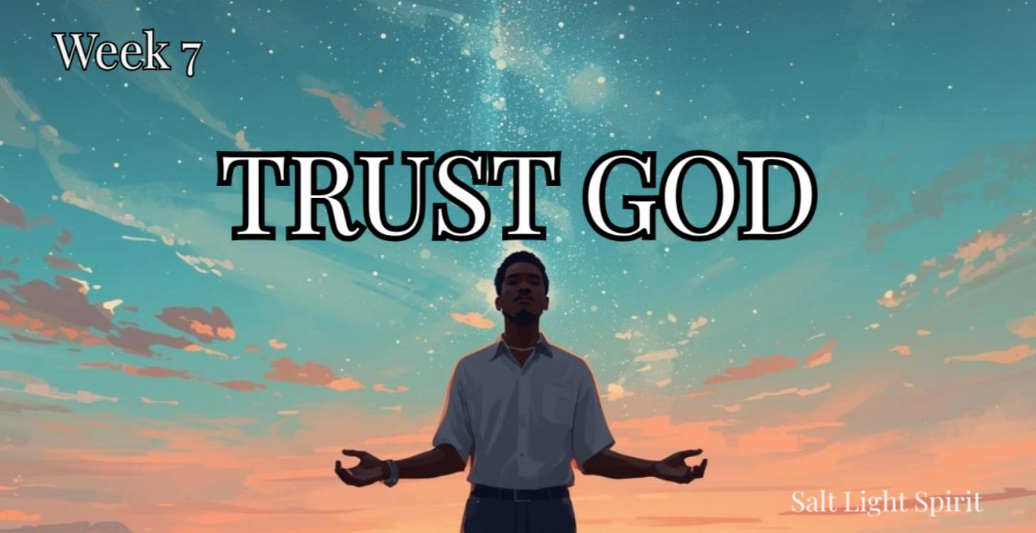 Week 7 - TRUST IN THE LORD