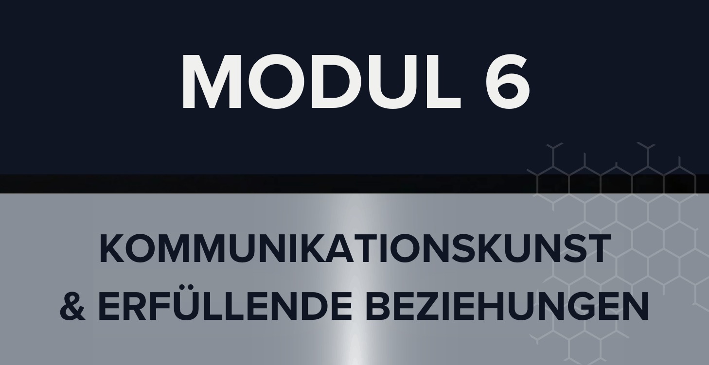 Modul 6:Kommunikationskunst&erfüllende Beziehungen