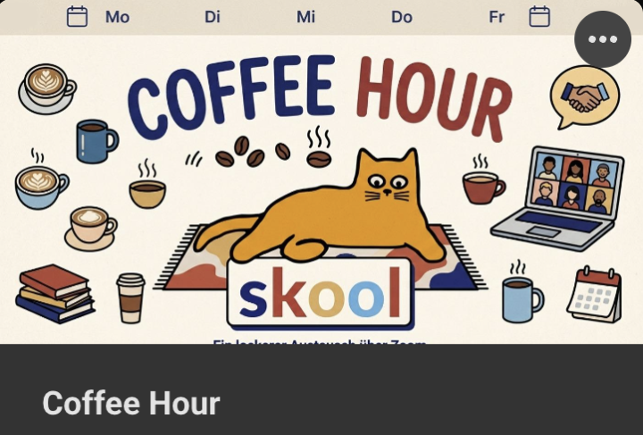 Neues Format - Coffee Hour (Heute um 18 Uhr) 