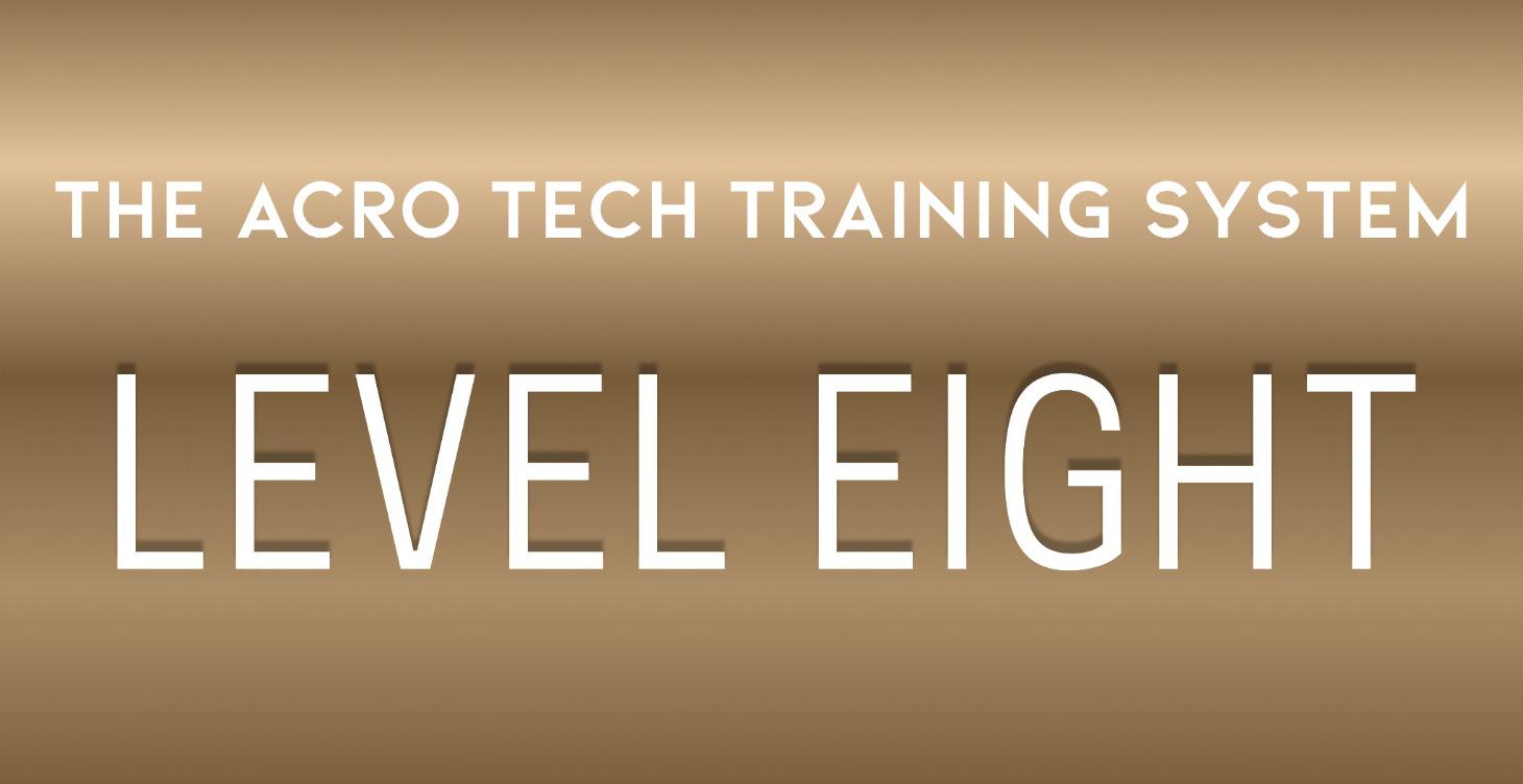 The Acro Tech Training System: LEVEL EIGHT