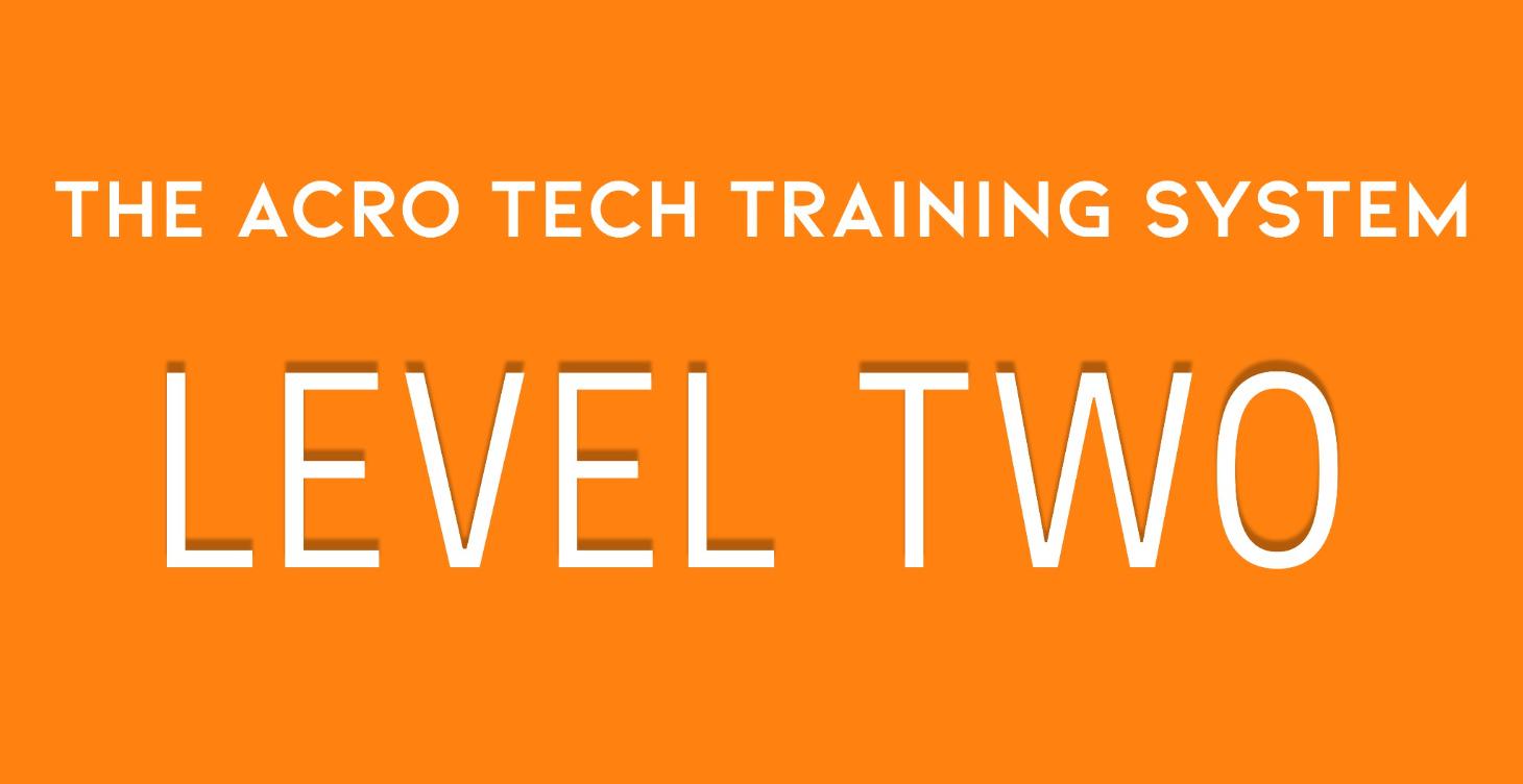 The Acro Tech Training System: LEVEL TWO