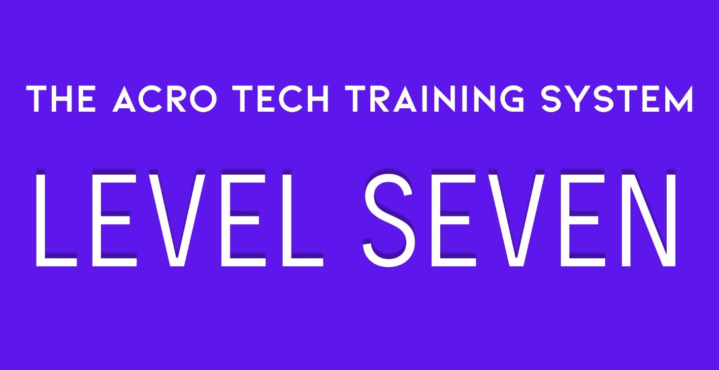 The Acro Tech Training System: LEVEL SEVEN