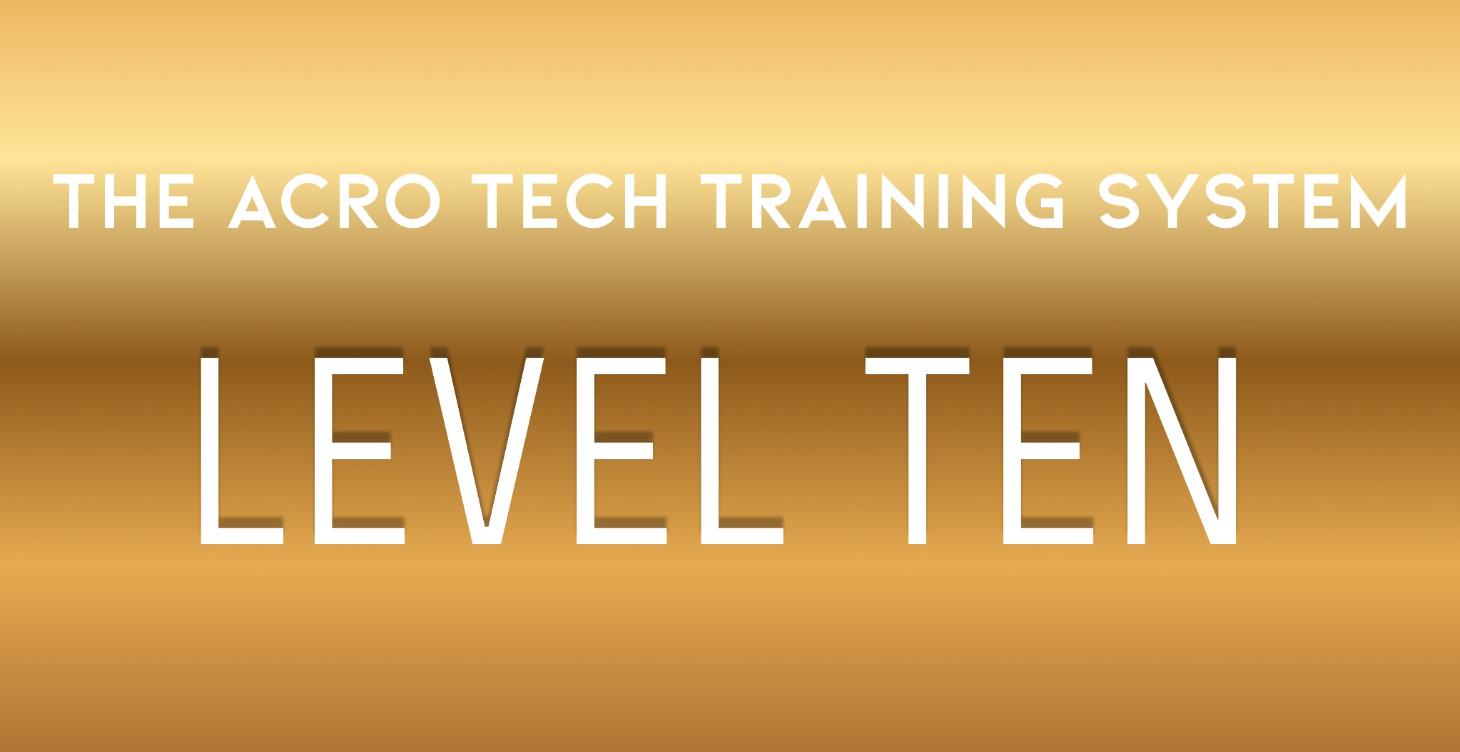 The Acro Tech Training System: LEVEL TEN