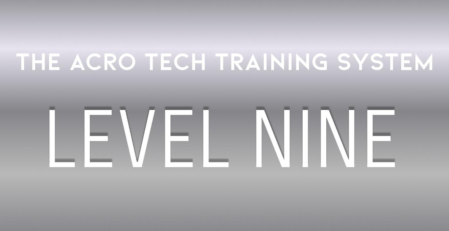 The Acro Tech Training System: LEVEL NINE