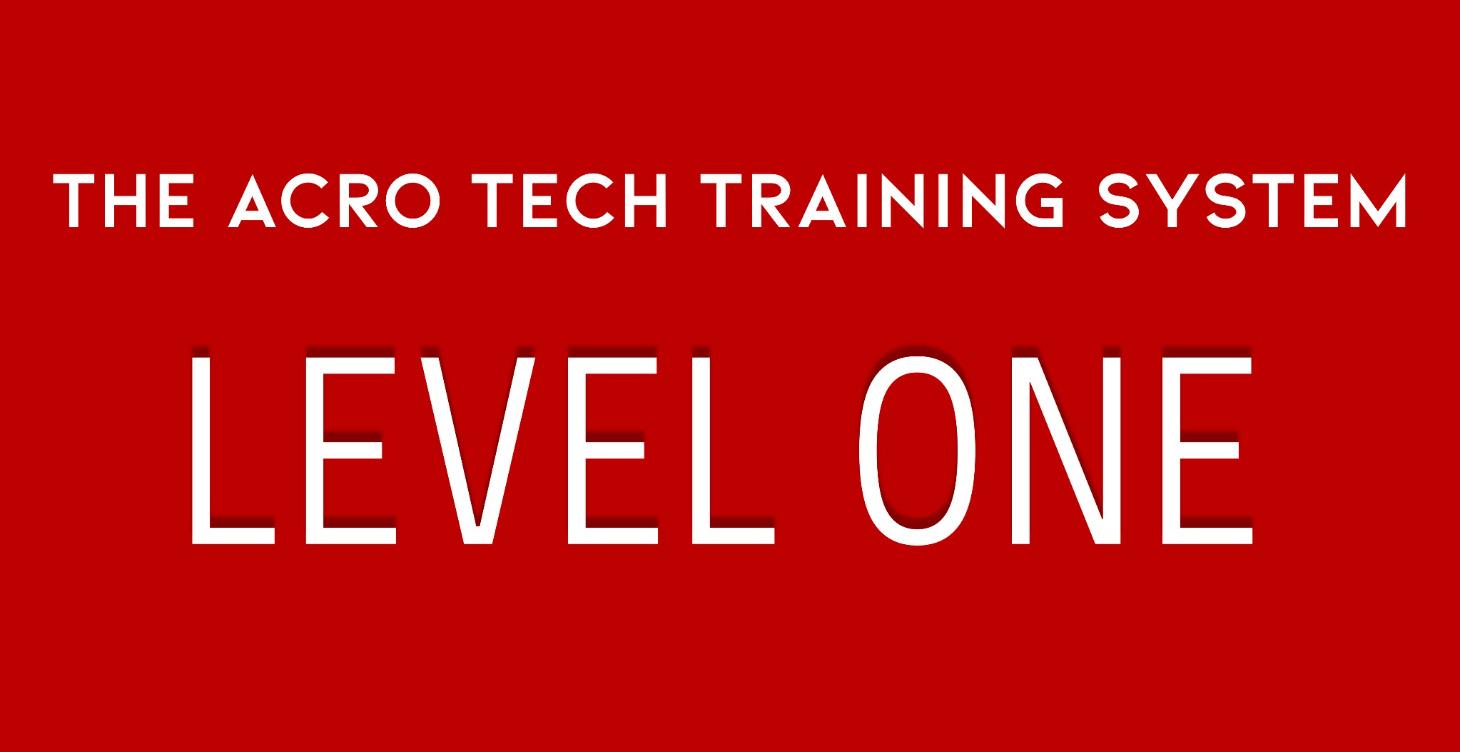The Acro Tech Training System: LEVEL ONE