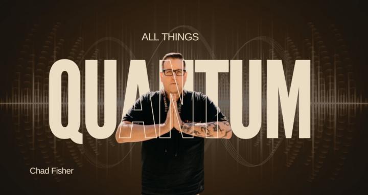 All Things Quantum