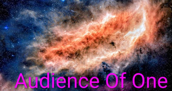 Audience of one