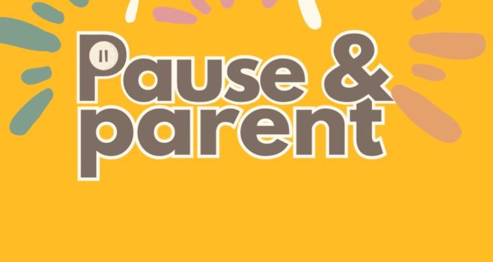 Pause and Parent