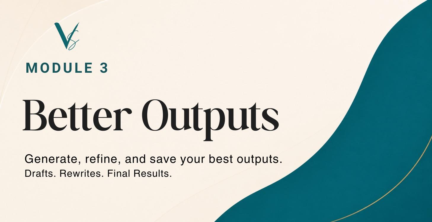 Module 3: Get Better Outputs
