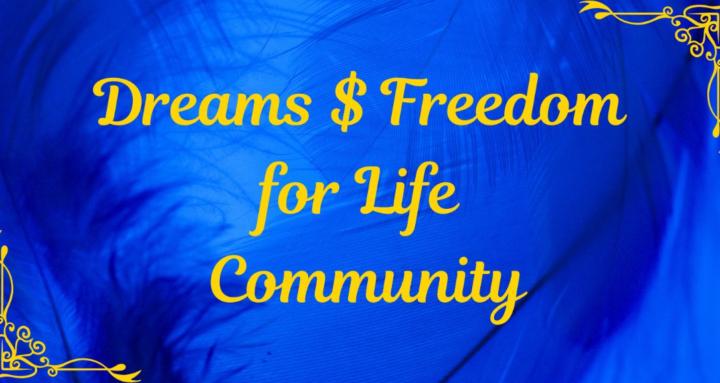 Dreams $ Freedom For Life
