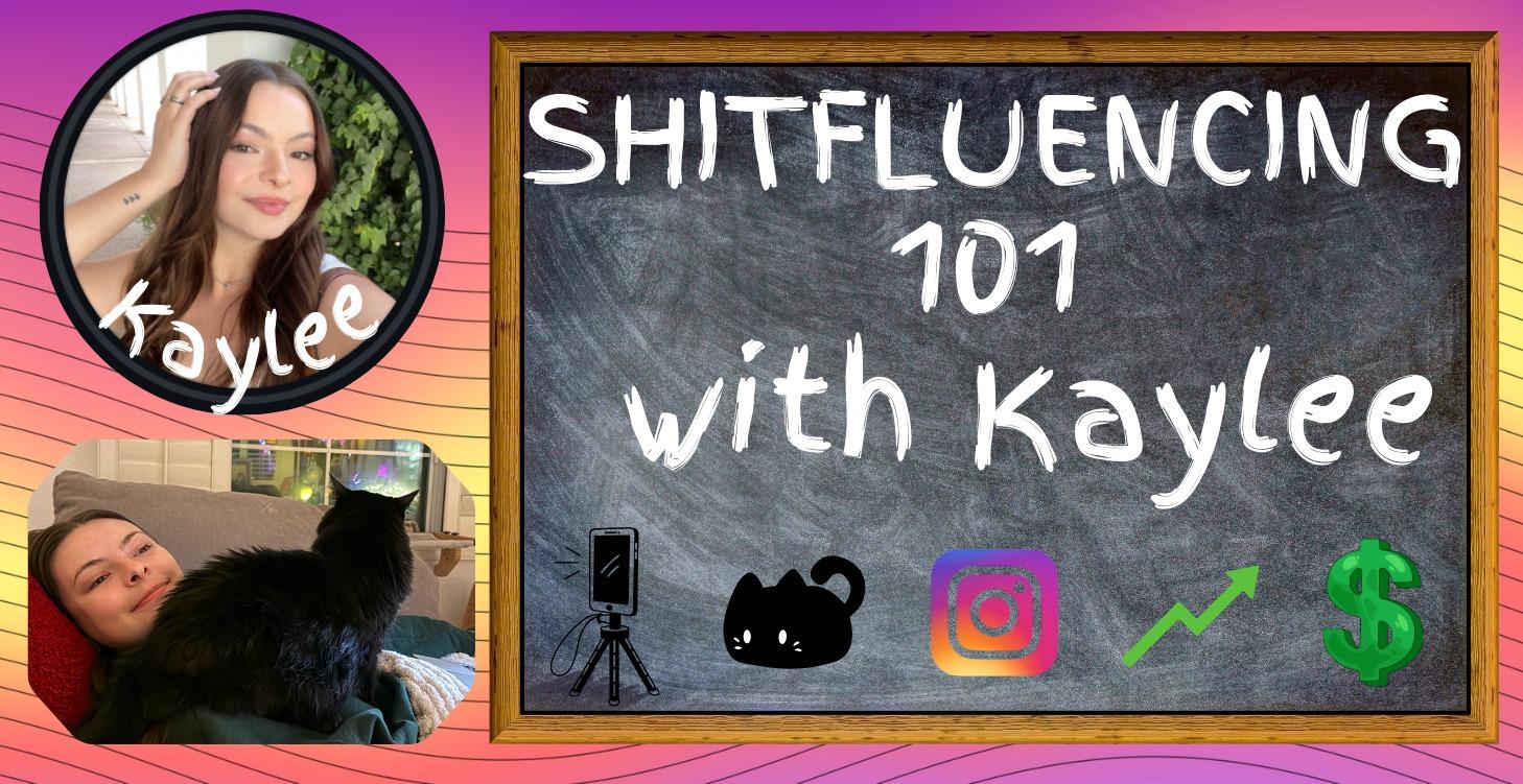 Shitfluencing 101 w/ Kaylee