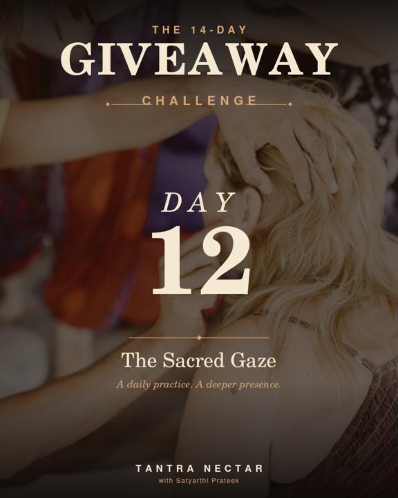DAY 12 — THE SACRED GAZE ❤️