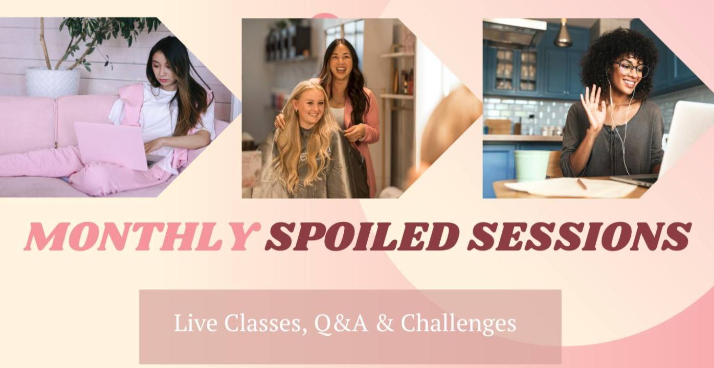 MONTHLY SPOILED SESSIONS — Live Classes, Q&A +