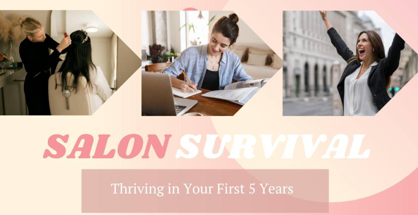 SALON SURVIVAL — Thriving in Your First 5 Years