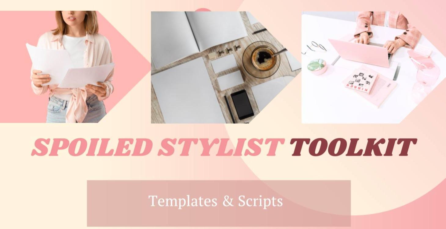 THE SPOILED STYLIST TOOLKIT — Scripts, Templates +