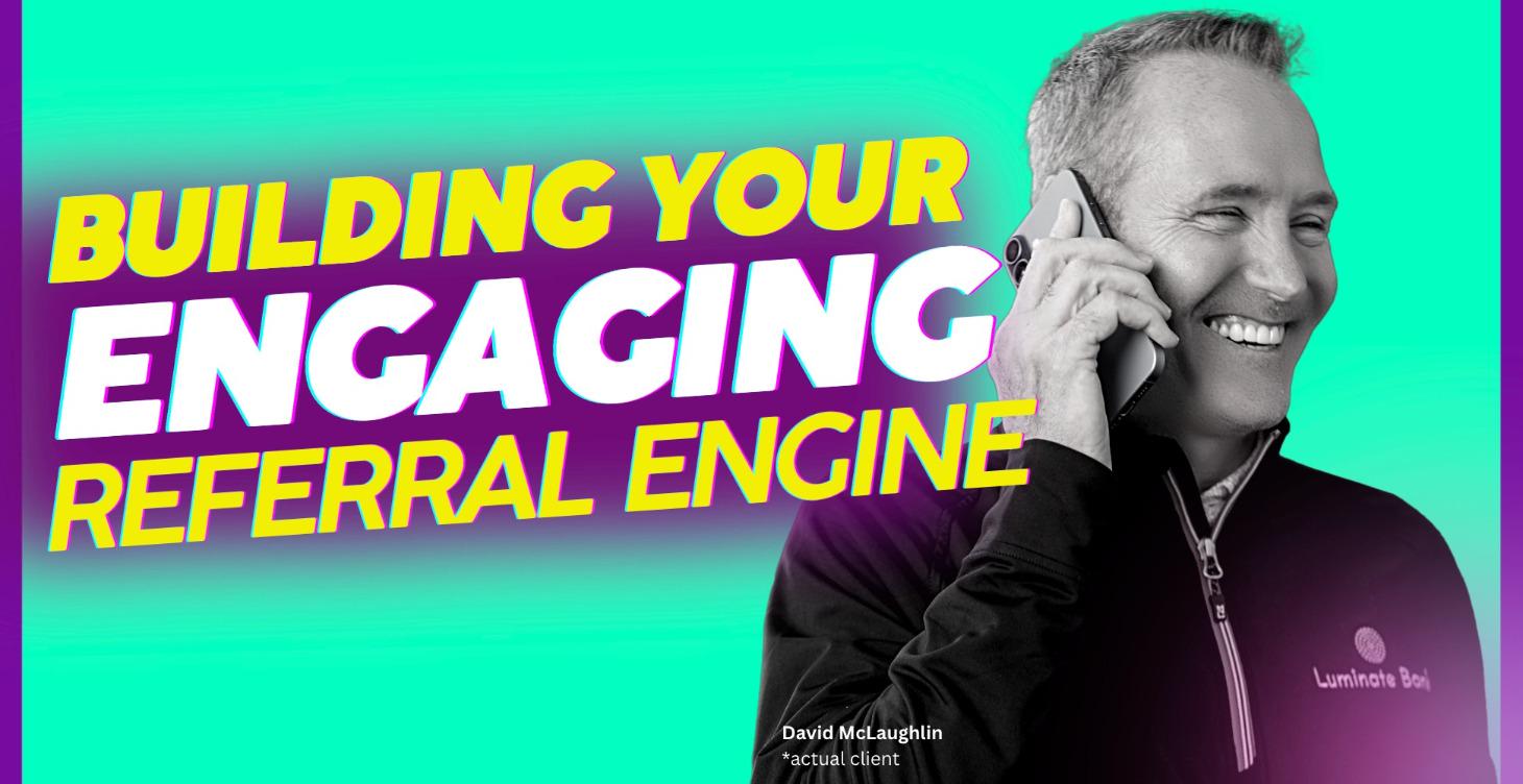 8. Building Your Engaging Referral Engine