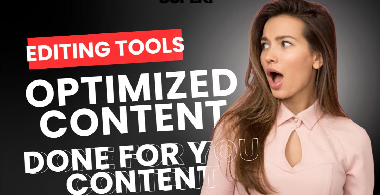 2. Editing Tools, Optimizing, Done For You Content