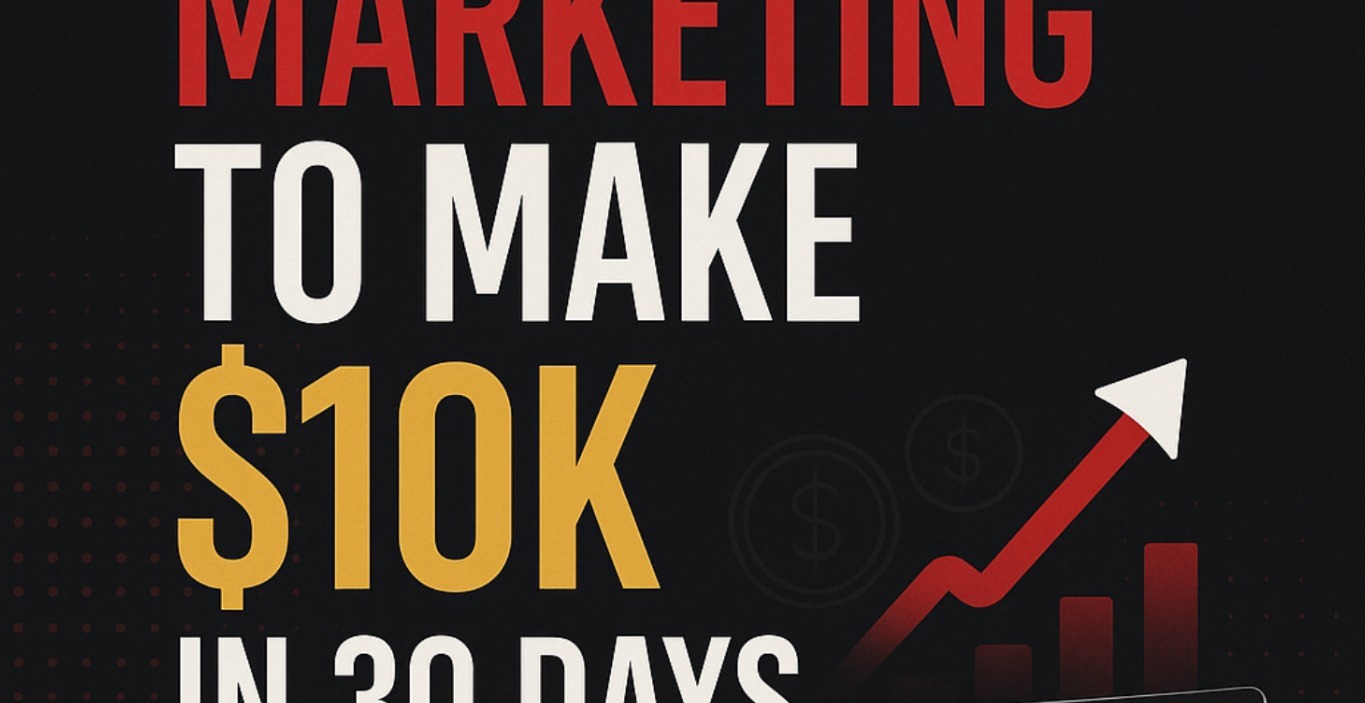 How To Make $10k in 30 Days in Digital Marketing