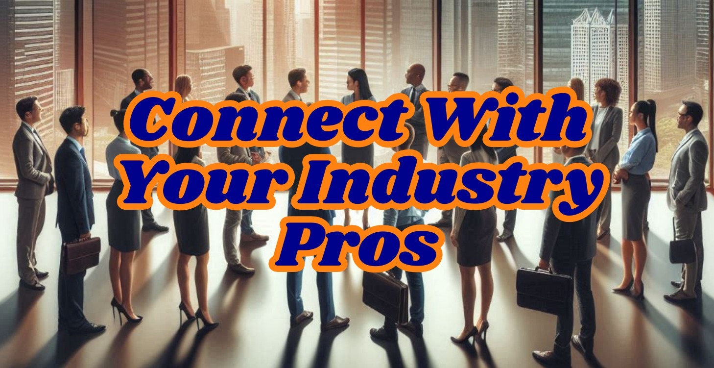 Connect With Your Industry Pros