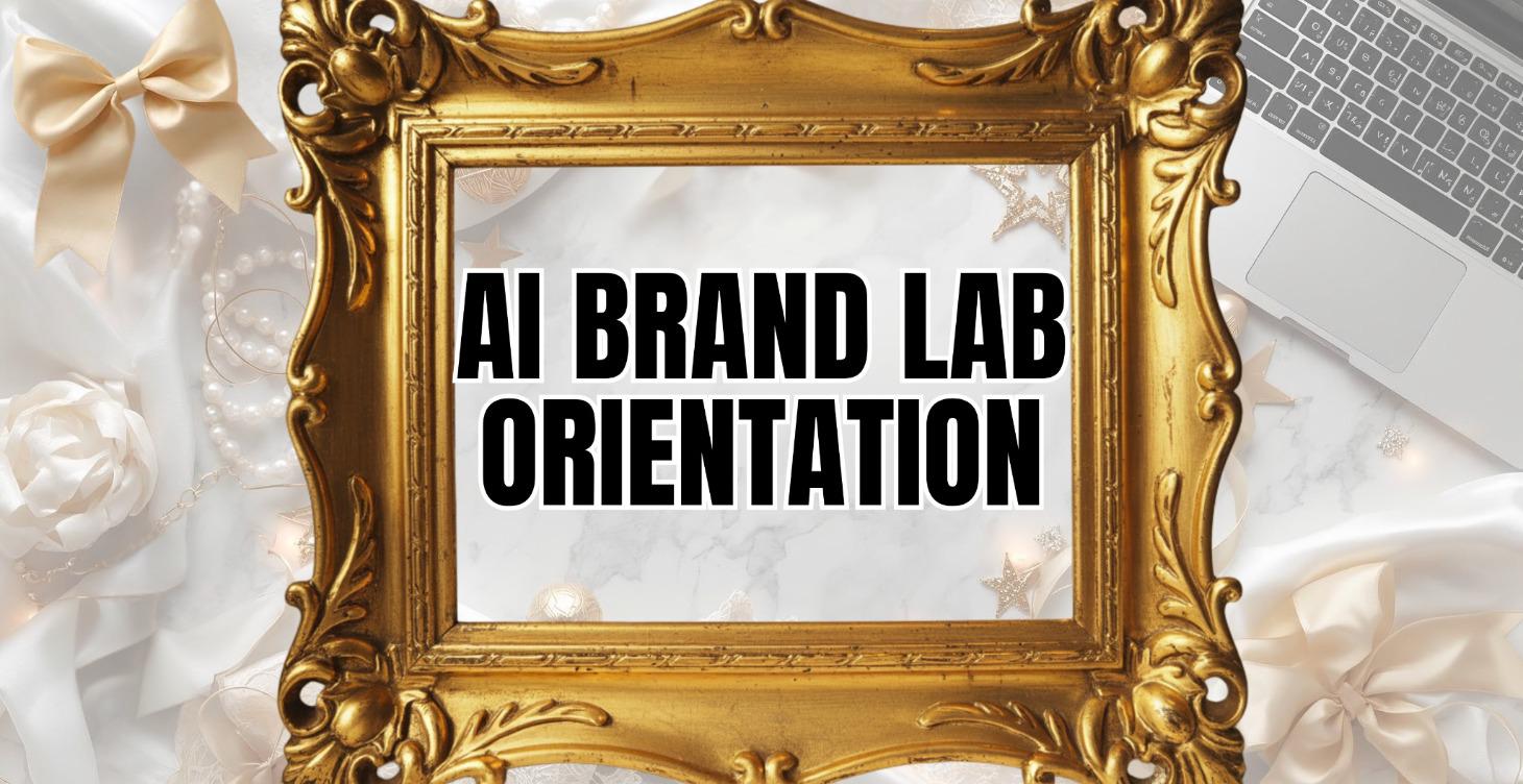 AI BRAND LAB ORIENTATION