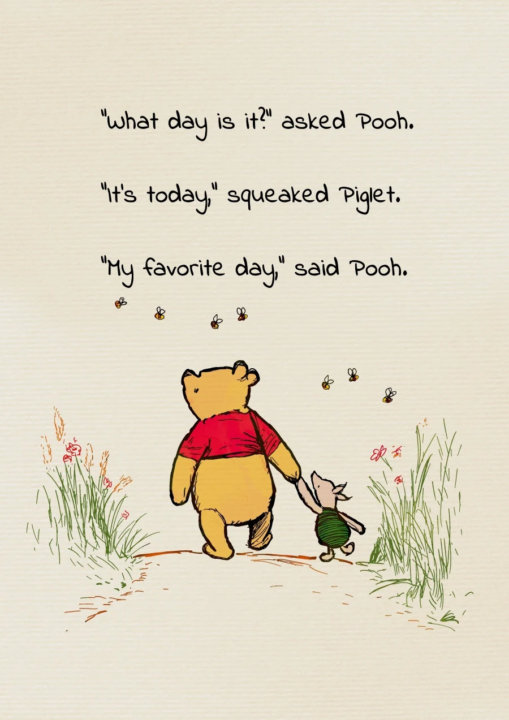 Today, IS the very best DAY. Because, it's always "today."