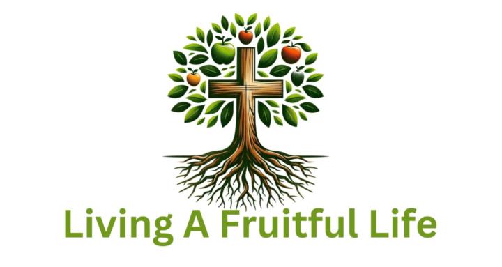 Living A Fruitful Life