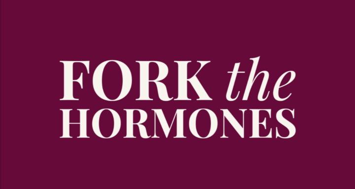 Fork the Hormones™