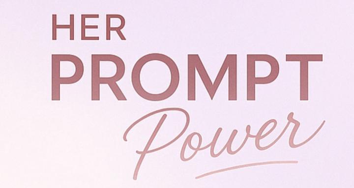 Her Prompt Power