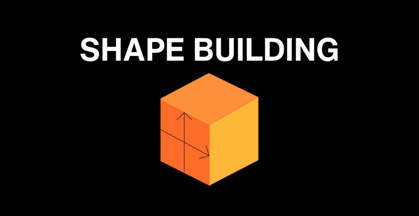 25th Feb: Shape Building