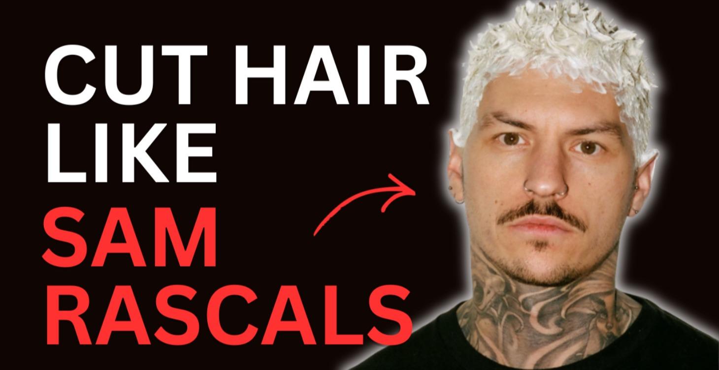 How to cut hair like Sam Rascals