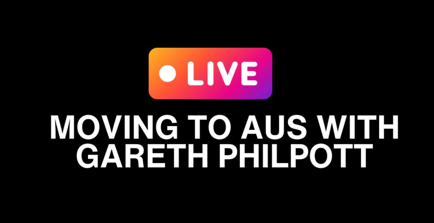 25th March: Moving to AUS with Gareth Philpott