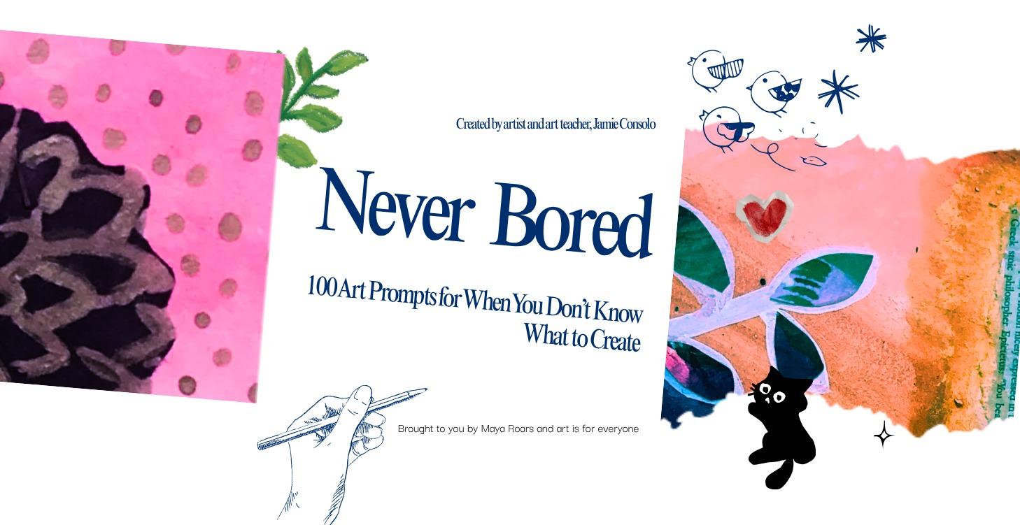Never Bored: 100 Art Prompts