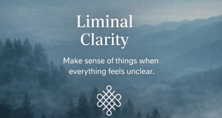 Liminal Clarity