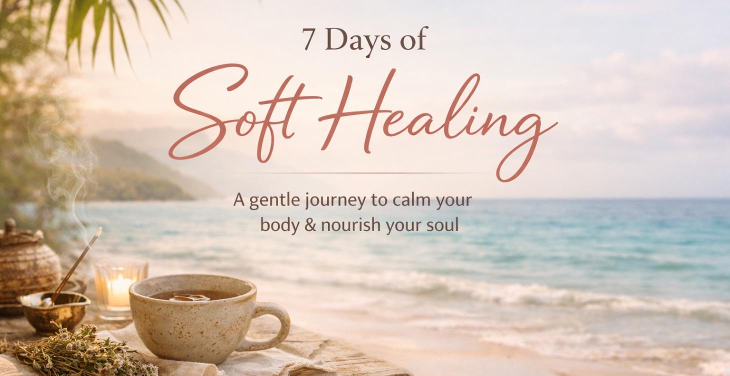 7 days of Soft Healing