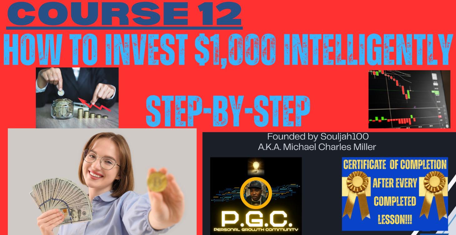 COURSE 12: HOW TO INVEST $1,000 INTELLIGENTLY
