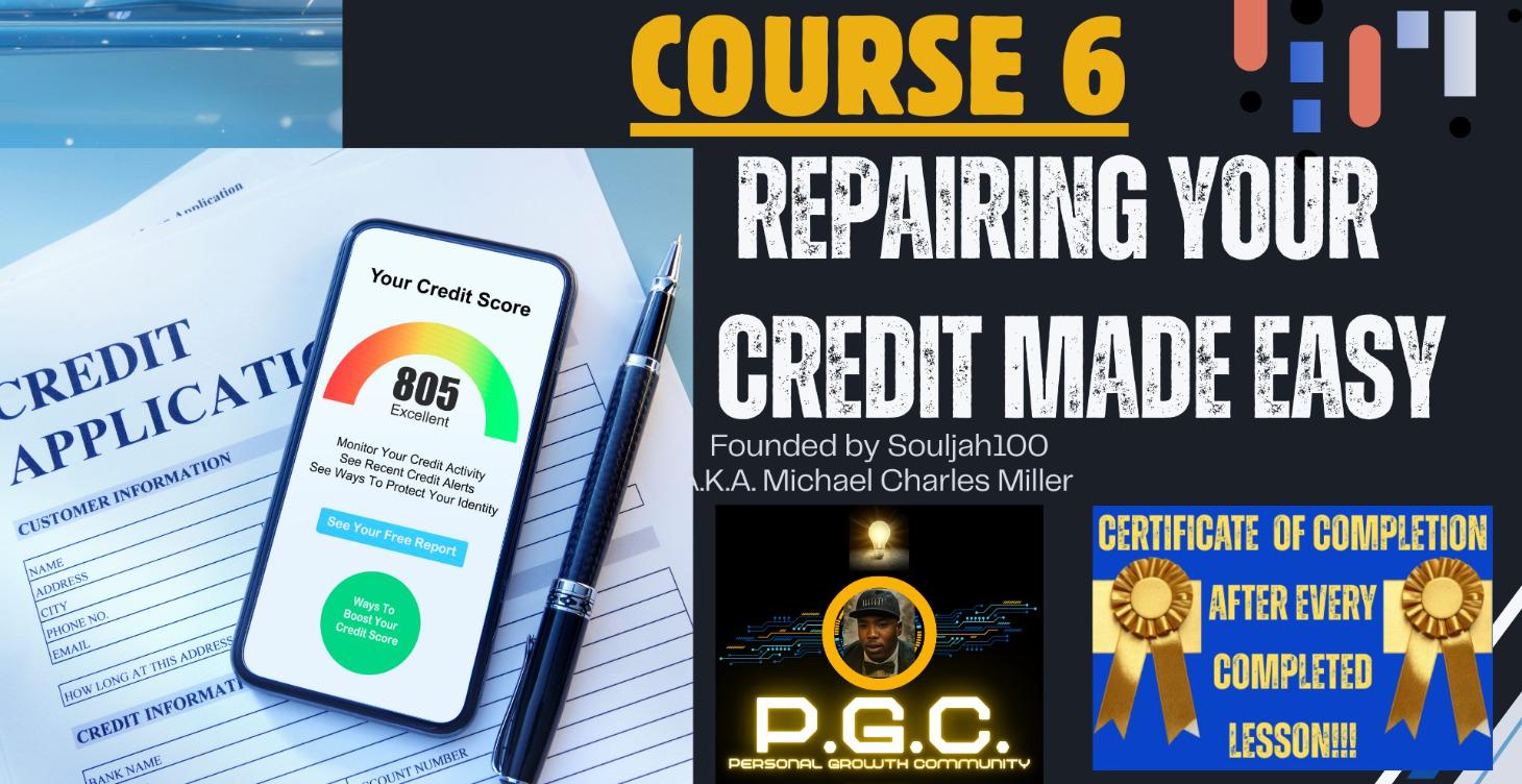 LESSON 6: REPAIRING YOUR CREDIT MADE EASY