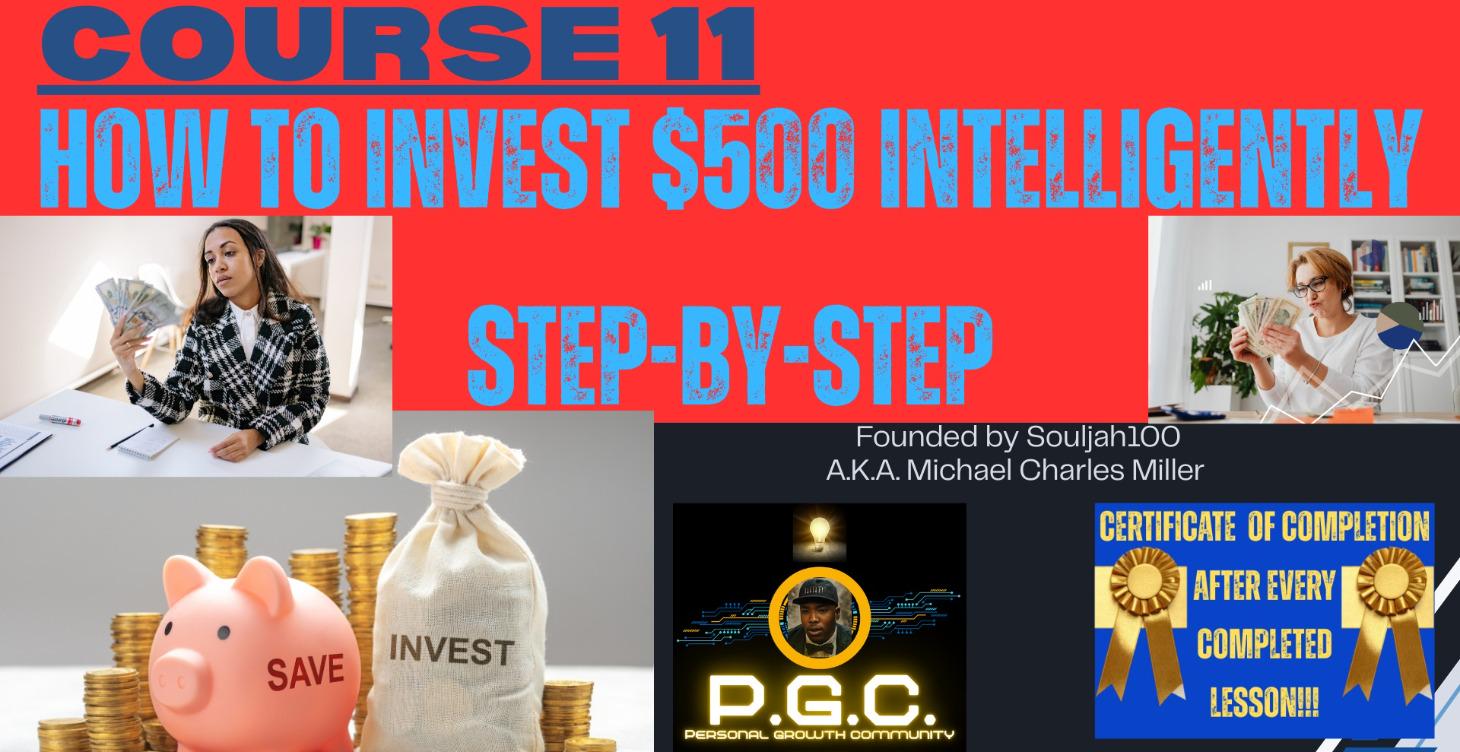 COURSE 11: HOW TO INVEST $500 INTELLIGENTLY