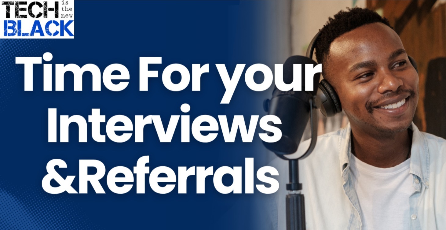 Time For Your Interviews & Referrals!