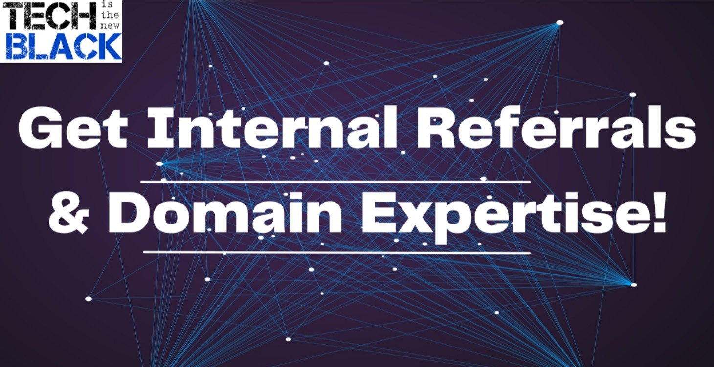 Get Internal Referrals & Domain Expertise!