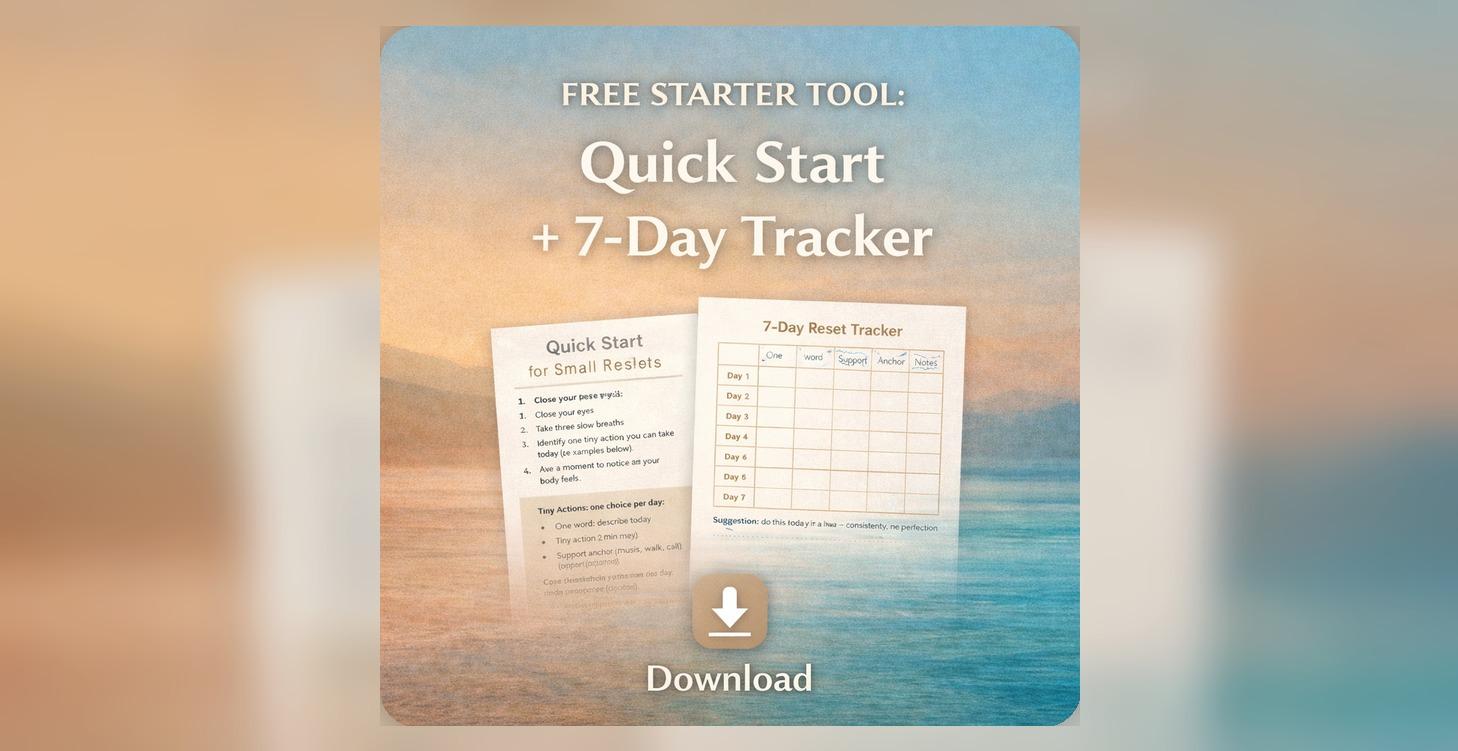 FREE STARTER TOOL: Quick Start + 7-Day Tracker