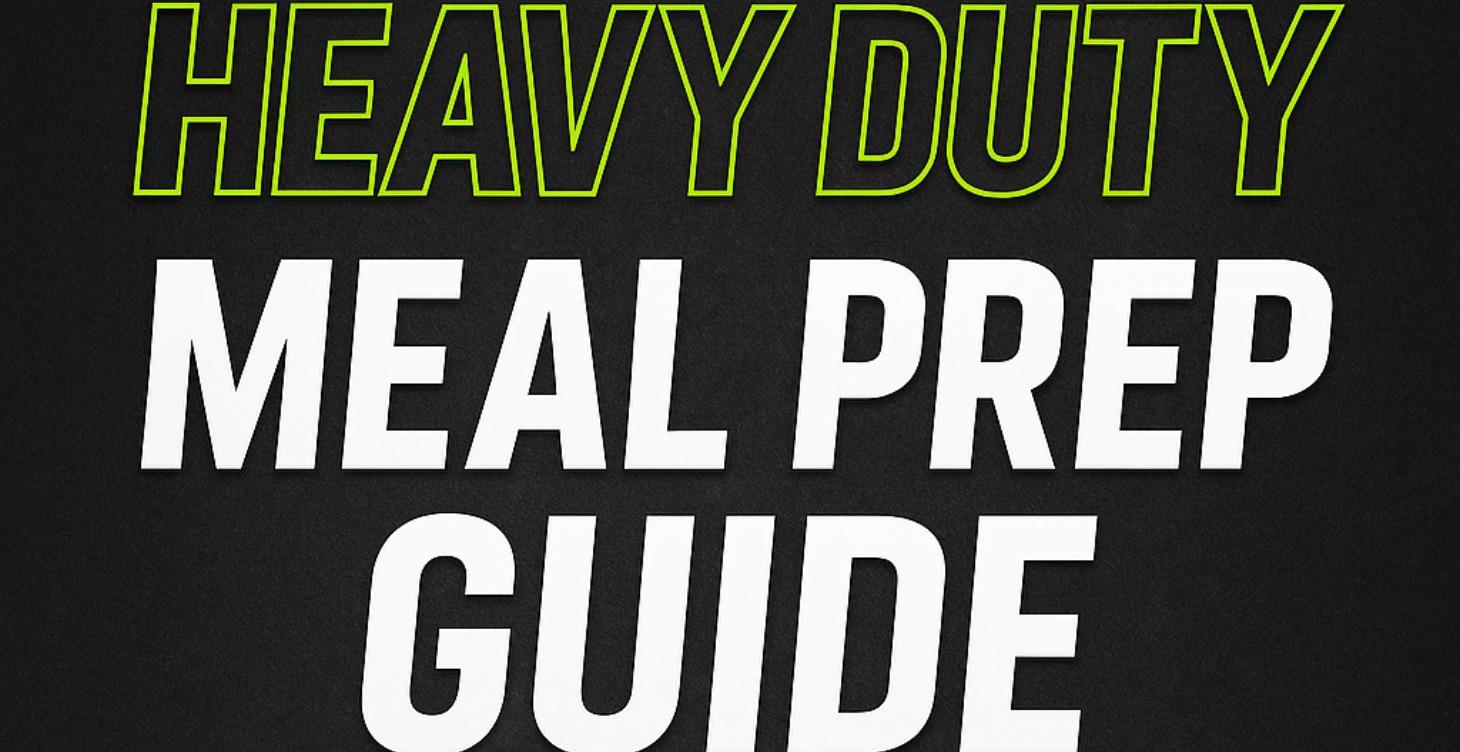 The Heavy Duty Meal Prep Blueprint