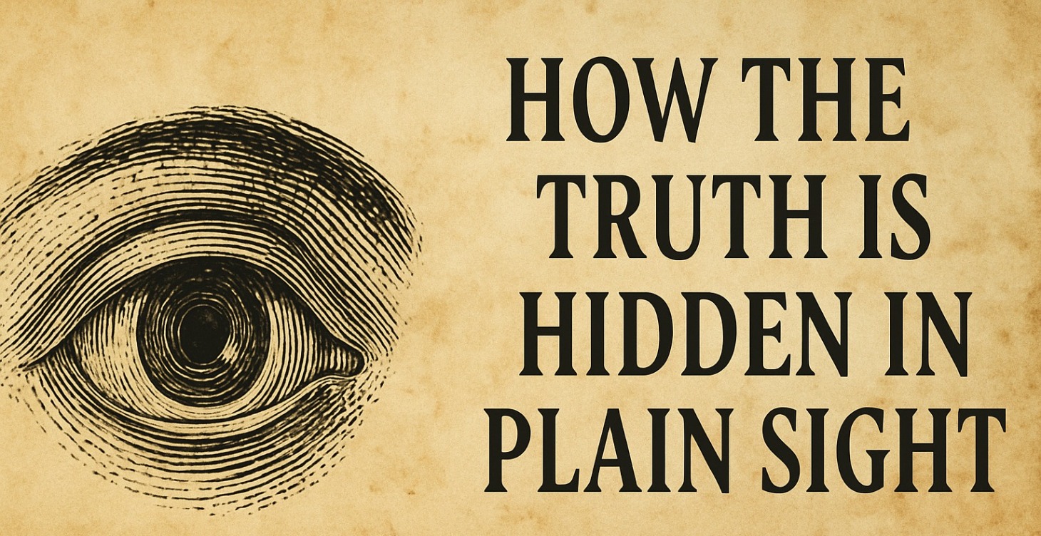 How Truth is Hidden In Plain Sight