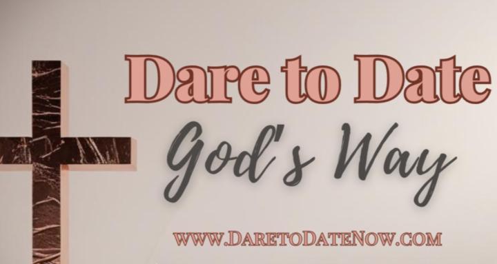 Dare to Date God's Way
