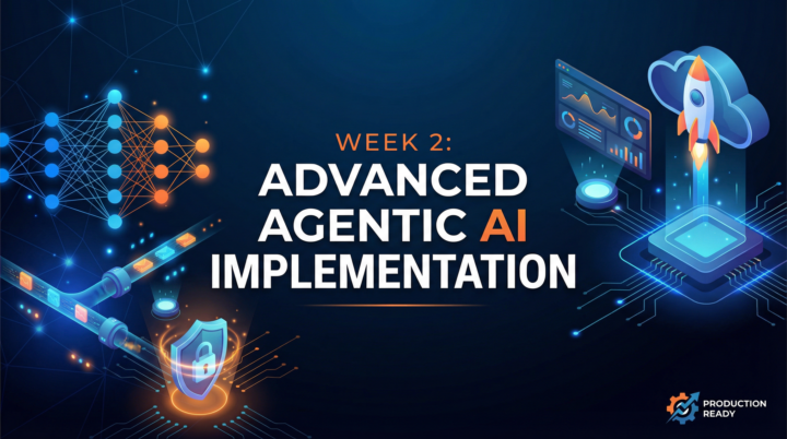 Week 2 Advanced Agentic AI Implementation