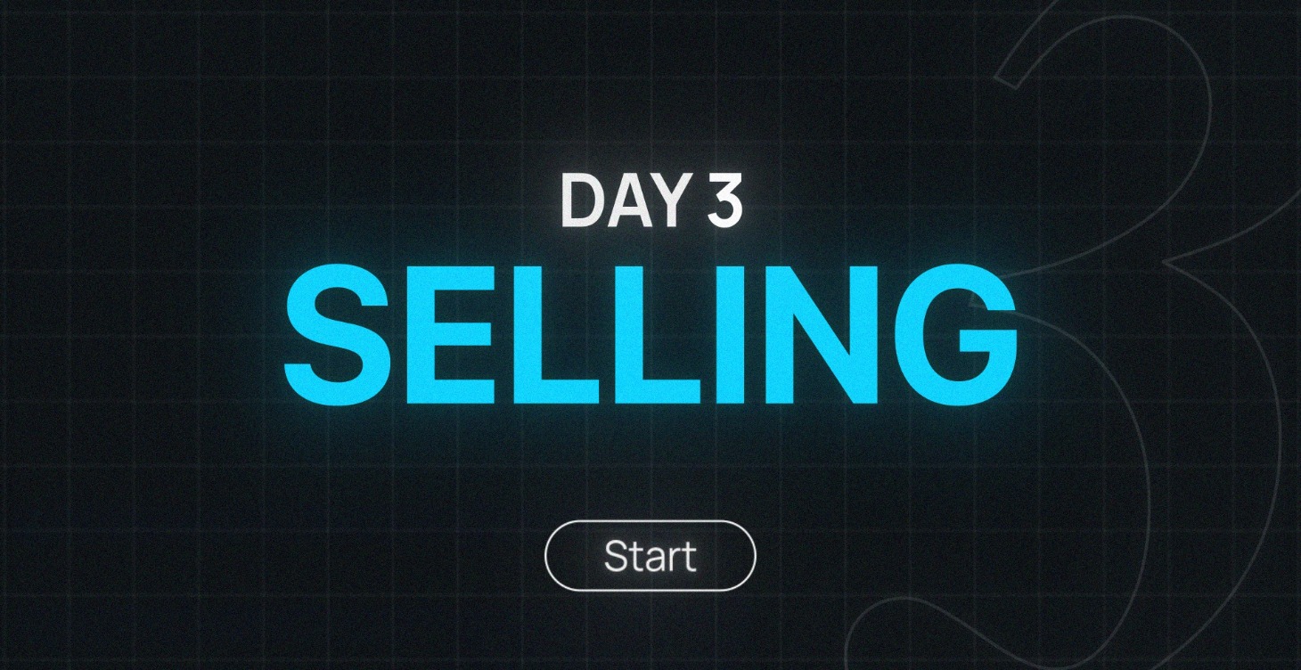 Day 3: Sell like crazy...