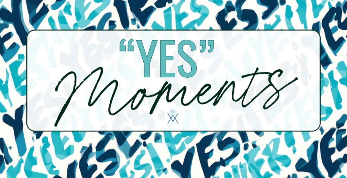 "YES" Moments
