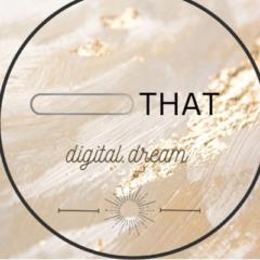 That.digital. Dream