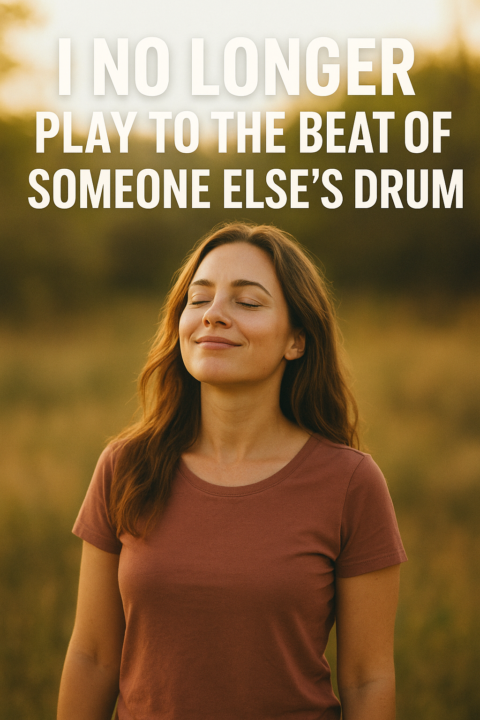 “I no longer play to the beat of someone else's drum!”