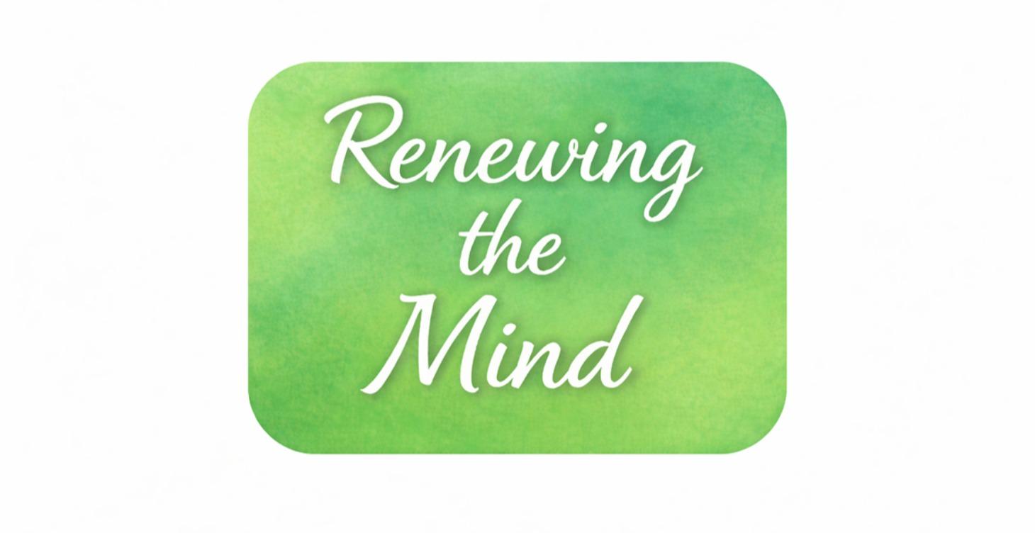 Welcome to Renewing the Mind