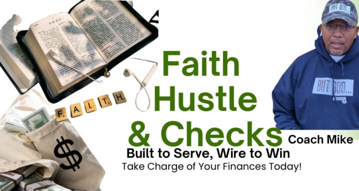 Faith, Hustle and Checks